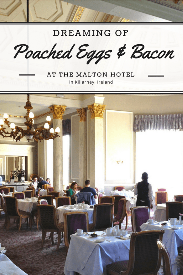 Pinterest The Malton Hotel Killarney Ireland dreaming of poached eggs and bacon